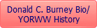 Donald C. Burney Bio/
YORWW History