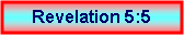 Text Box: Revelation 5:5