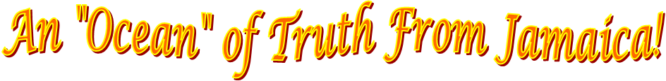 An "Oasis" of Truth For Jamaica!