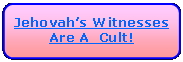 Rectangle: Rounded Corners: Jehovah�s Witnesses Are A  Cult!