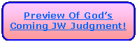 Rectangle: Rounded Corners: Preview Of God�s Coming JW Judgment!